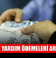 Sosyal yardım ödemeleri artırıldı