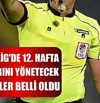 Süper Lig'de 12. hafta maçlarını yönetecek hakemler belli oldu