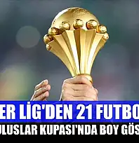 Süper Lig'den 21 futbolcu, Afrika Uluslar Kupası'nda boy gösterecek