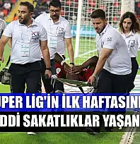 Süper Lig'in ilk haftasında ciddi sakatlıklar yaşandı