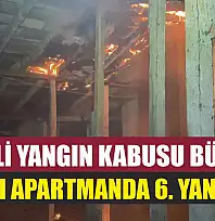Şüpheli yangın kabusu büyüyor: Aynı apartmanda 6. yangın