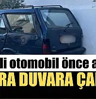 Süratli otomobil önce ağaca sonra duvara çarptı