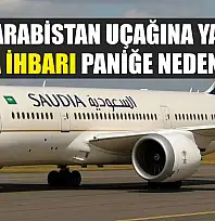 Suudi Arabistan uçağına yapılan bomba ihbarı paniğe neden oldu