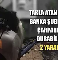 Takla atan araç banka şubesine çarparak durabildi: 2 yaralı