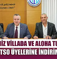 Tatilimiz Villada ve Aloha Tur'dan FTSO üyelerine indirim