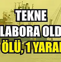 Tekne Alabora Oldu: 1 Ölü, 1 Yaralı