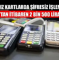 Temassız kartlarda şifresiz işlem limiti 15 Ocak'tan itibaren 2 bin 500 lira olacak