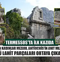 Termessos'ta İlk Kazılarda Dans Eden Kadınlar Kabartmalı Mezar Ortaya Çıkarıldı