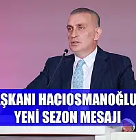 TFF Başkanı Hacıosmanoğlu'ndan yeni sezon mesajı