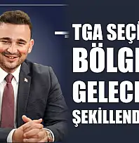 TGA Seçimleri Bölgenin Geleceğini Şekillendirecek