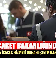Ticaret Bakanlığından yiyecek ve içecek hizmeti sunan işletmelere denetim