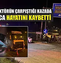 Tır ile traktörün çarpıştığı kazada karı koca hayatını kaybetti