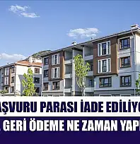TOKİ Başvuru Parası İade Ediliyor mu? 5000 TL Geri Ödeme Ne Zaman Yapılacak?