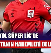 Trendyol Süper Lig'de 18. haftanın hakemleri belli oldu