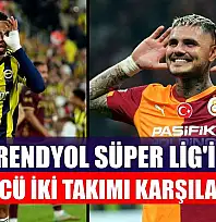 Trendyol Süper Lig'in en golcü iki takımı karşılaşacak