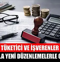 Tüketici ve işverenler yeni yıla yeni düzenlemelerle girecek