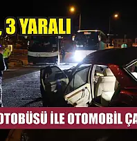 Turist Otobüsü ile Otomobil Çarpıştı: 2 Ölü, 3 Yaralı