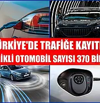 Türkiye'de trafiğe kayıtlı elektrikli otomobil sayısı 370 bini aştı