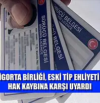 Türkiye Sigorta Birliği, eski tip ehliyeti olanları hak kaybına karşı uyardı