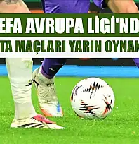 UEFA Avrupa Ligi'nde 4. hafta maçları yarın oynanacak