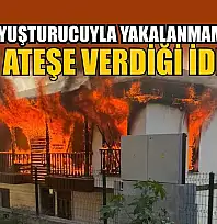 Ula'da uyuşturucuyla yakalanmamak için evini ateşe verdiği iddiası