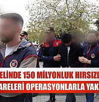 Ülke genelinde 150 milyonluk hırsızlık yapan kasa fareleri operasyonlarla yakalandı