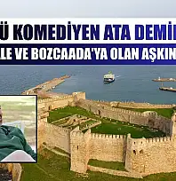 Ünlü komediyen Ata Demirer Çanakkale ve Bozcaada'ya olan aşkını anlattı
