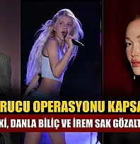 Uyuşturucu operasyonu kapsamında Aleyna Tilki, Danla Biliç ve İrem Sak gözaltına alındı