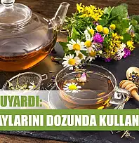 Uzmanı uyardı: Bitki çaylarını dozunda kullanın