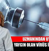 Uzmanından uyarı: Yaygın olan virüs influenza