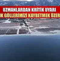 Uzmanlardan kritik uyarı: 'Artık göllerimizi kaybetmek üzereyiz'