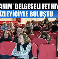 'Vali Hanım' Belgeseli Fethiye'de İzleyiciyle Buluştu