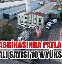 Yağ fabrikasında patlamada yaralı sayısı 10'a yükseldi
