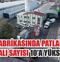 Yağ fabrikasında patlamada yaralı sayısı 10'a yükseldi
