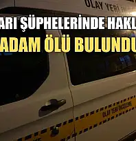 Yakınları şüphelerinde haklı çıktı, yaşlı adam ölü bulundu