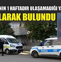 Yakınlarının 1 haftadır ulaşamadığı yaşlı adam ölü olarak bulundu