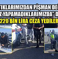 'Yaptıklarımızdan pişman değiliz, aklımız yapamadıklarımızda' dediler 220 bin lira ceza yediler