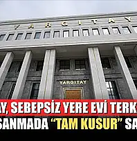 Yargıtay, sebepsiz yere evi terk etmeyi boşanmada 'tam kusur' saydı