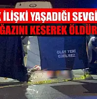 Yasak ilişki yaşadığı sevgilisini boğazını keserek öldürdü