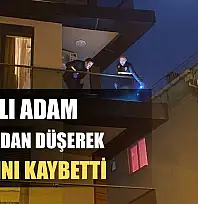Yaşlı adam balkondan düşerek hayatını kaybetti