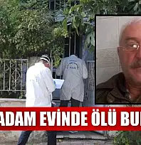 Yaşlı adam evinde ölü bulundu