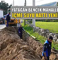 Yatağan Bencik Mahallesi'ndeki içme suyu hattı yenileniyor