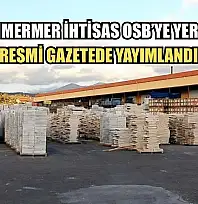 Yatağan Mermer İhtisas OSB'ye yer tahsisi resmi gazetede yayımlandı