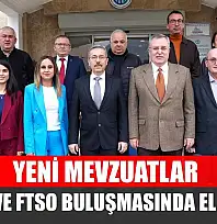 Yeni Mevzuatlar FESMO ve FTSO buluşmasında ele alındı