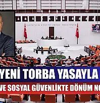 Yeni torba yasayla vergi ve sosyal güvenlikte dönüm noktası