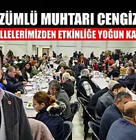 Yeşilüzümlü Muhtarı Cengiz Çatal: 'Tüm mahallelerimizden etkinliğe yoğun katılım oldu'