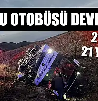 Yolcu otobüsü devrildi: 2 ölü, 21 yaralı