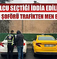 Yolcu seçtiği iddia edilen taksi şoförü trafikten men edildi