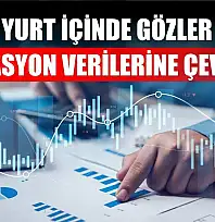 Yurt içinde gözler enflasyon verilerine çevrildi