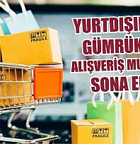 Yurtdışından gümrüksüz alışveriş muafiyeti sona erdi